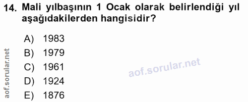 14. soru: Mali yılbaşının 1 Ocak olarak belirlendiği yıl aşağıdakilerden hangisidir? A) 1983 B) 1979 C) 1961 D) 1924 E) 1876