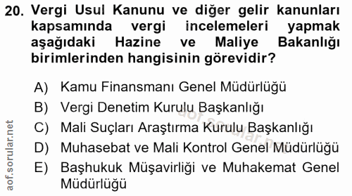 20. soru: Vergi Usul Kanunu ve diğer gelir kanunları kapsamında vergi incelemeleri yapmak aşağıdaki Hazine ve Maliye Bakanlığı…