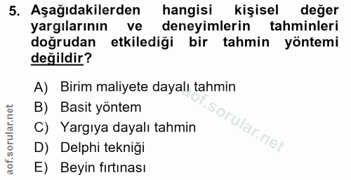 5. soru: Aşağıdakilerden hangisi kişisel değer yargılarının ve deneyimlerin tahminleri doğrudan etkilediği bir tahmin yöntemi…