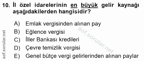 10. soru: il özel idarelerinin en büyük gelir kaynağı aşağıdakilerden hangisidir? A) Emlak vergisinden alınan pay B) Eğlence ve…