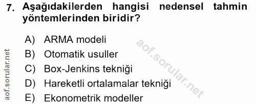 7. soru: Aşağıdakilerden hangisi nedensel tahmin yöntemlerinden biridir? A) ARMA modeli B) Otomatik usuller .soru C) Box-Jenki…