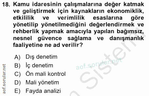 18. soru: Kamu idaresinin çalışmalarına değer katmak ve geliştirmek için kaynakların ekonomiklik, etkililik ve verimlilik esasl…