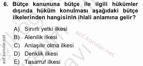 6. soru: Bütçe kanununa bütçe ile ilgili hükümler dışında hüküm konulması aşağıdaki bütçe ilkelerinden hangisinin ihlali anlam…