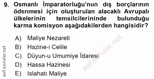 9. soru: Osmanlı İmparatorluğu'nun dış borçlarının ödenmesi için oluşturulan alacaklı Avrupalı ülkelerinin temsilcilerininde b…