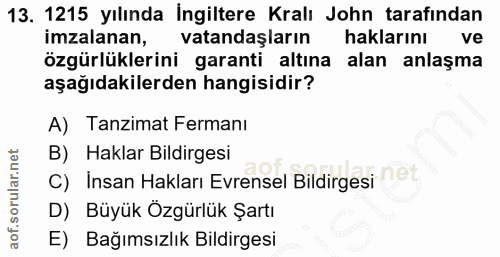13. soru: 1215 yılında İngiltere Kralı John tarafından imzalanan, vatandaşların haklarını ve özgürlüklerini garanti altına alan…