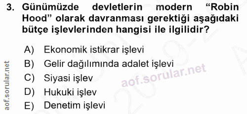 3. soru: Günümüzde devletlerin modern | "Robin Hood" olarak davranması gerektiği aşağıdaki bütçe işlevlerinden hangisi ile ilg…
