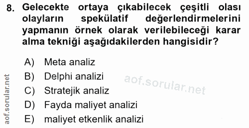 8. soru: Gelecekte ortaya çıkabilecek çeşitli olası olayların spekülatif değerlendirmelerini yapmanın örnek olarak verilebilec…
