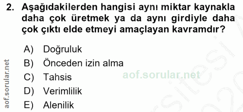 2. soru: Aşağıdakilerden hangisi aynı miktar kaynakla daha çok üretmek ya da aynı girdiyle daha çok çıktı elde etmeyi amaçlaya…