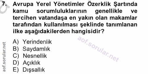 7. soru: Avrupa Yerel Yönetimler Özerklik Şartında kamu sorumluluklarının genellikle ve tercihen vatandaşa en yakın olan makam…