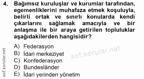 4. soru: Bağımsız kuruluşlar ve kurumlar tarafından, egemenliklerini muhafaza etmek koşuluyla, belirli ortak ve sınırlı konula…
