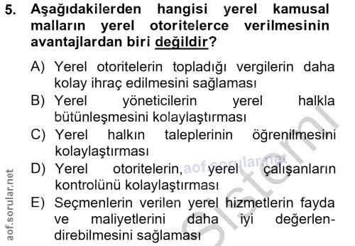 5. soru: Aşağıdakilerden hangisi yerel kamusal malların yerel otoritelerce verilmesinin avantajlardan biri değildir? A) Yerel…