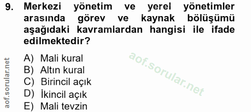 9. soru: Merkezi yönetim ve yerel yönetimler arasında görev ve kaynak bölüşümü aşağıdaki kavramlardan hangisi ile ifade edilme…