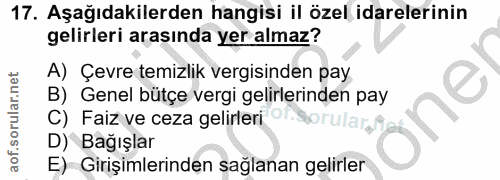 17. soru: Aşağıdakilerden hangisi il özel idarelerinin gelirleri arasında yer almaz? A) Çevre temizlik vergisinden pay B) Genel…