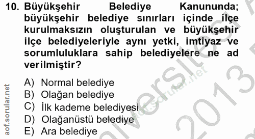 10. soru: Büyükşehir Belediye Kanununda; büyükşehir belediye sınırları içinde ilçe kurulmaksızın oluşturulan ve büyükşehir ilçe…