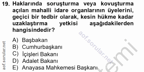 19. soru: Haklarında soruşturma veya kovuşturma açılan mahalli idare organlarının üyelerini, geçici bir tedbir olarak, kesin hü…