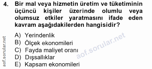 4. soru: Bir mal veya hizmetin üretim ve tüketiminin üçüncü kişiler üzerinde olumlu veya olumsuz etkiler yaratmasını ifade ede…