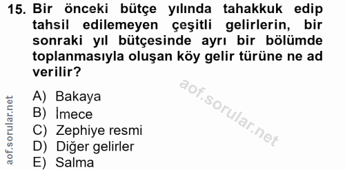 15. soru: Bir önceki bütçe yılında tahakkuk edip tahsil edilemeyen çeşitli gelirlerin, bir sonraki yıl bütçesinde ayrı bir bölü…