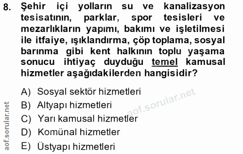 8. soru: Şehir içi yolların su ve kanalizasyon tesisatının, parklar, spor tesisleri ve mezarlıkların yapımı, bakımı ve işletil…