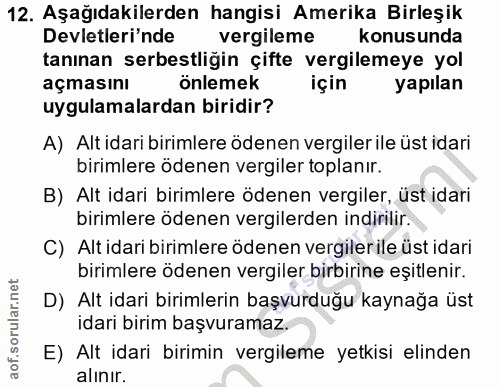 12. soru: Aşağıdakilerden hangisi Amerika Birleşik Devletleri'nde vergileme konusunda tanınan serbestliğin çifte vergilemeye yo…