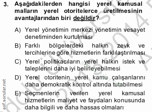 3. soru: Aşağıdakilerden hangisi yerel kamusal malların yerel otoritelerce üretilmesinin avantajlarından biri değildir? A) Yer…