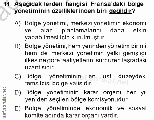 11. soru: Aşağıdakilerden hangisi Fransa'daki bölge yönetiminin özelliklerinden biri değildir? A) Bölge yönetimi, merkezi yönet…