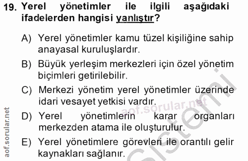 19. soru: Yerel yönetimler ile ilgili aşağıdaki ifadelerden hangisi yanlıştır? A) Yerel yönetimler kamu tüzel kişiliğine sahip…
