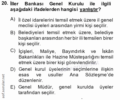 20. soru: İller Bankası Genel Kurulu ile ilgili aşağıdaki ifadelerden hangisi yanlıştır? A) il özel idarelerini temsil etmek üz…