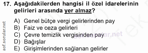 17. soru: Aşağıdakilerden hangisi il özel idarelerinin gelirleri arasında yer almaz? A) Genel bütçe vergi gelirlerinden pay B)…