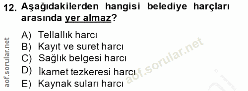 12. soru: Aşağıdakilerden hangisi belediye harçları arasında yer almaz? A) Tellallık harcı B) Kayıt ve suret harcı D) ikamet te…