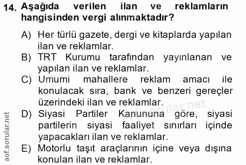 14. soru: Aşagıda verilen ilan ve reklamların hangisinden vergi alınmaktadır? A) Her türlü gazete, dergi ve kitaplarda yapılan…