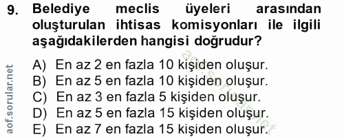 9. soru: Belediye meclis üyeleri arasından oluşturulan ihtisas komisyonları ile ilgili aşağıdakilerden hangisi doğrudur? A) En…