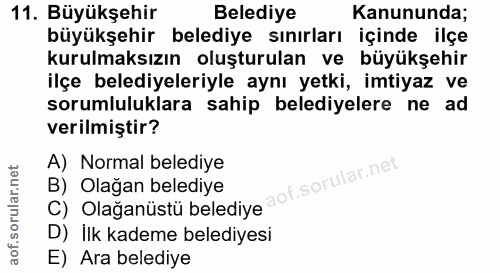 11. soru: Büyükşehir Belediye Kanununda; büyükşehir belediye sınırları içinde ilçe kurulmaksızın oluşturulan ve büyükşehir ilçe…