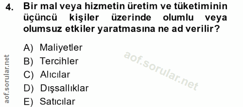 4. soru: Bir mal veya hizmetin üretim ve tüketiminin üçüncü kişiler üzerinde olumlu veya olumsuz etkiler yaratmasına ne ad ver…