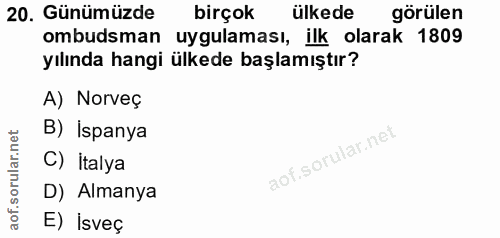 20. soru: Günümüzde birçok ülkede görülen ombudsman uygulaması, ilk olarak 1809 yılında hangi ülkede başlamıştır? A) Norveç B)…