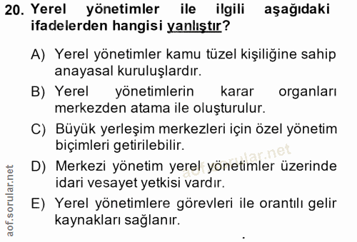 20. soru: Yerel yönetimler ile ilgili aşağıdaki ifadelerden hangisi yanlıştır? A) Yerel yönetimler kamu tüzel kişiliğine sahip…