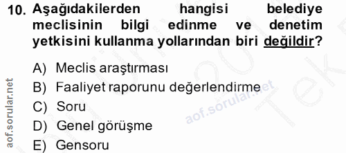 10. soru: Aşağıdakilerden hangisi belediye meclisinin bilgi edinme ve denetim yetkisini kullanma yollarından biri değildir? A)…