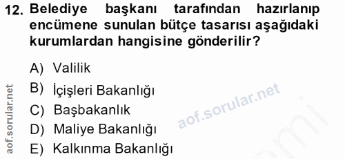 12. soru: Belediye başkanı tarafından hazırlanıp encümene sunulan bütçe tasarısı aşağıdaki kurumlardan hangisine gönderilir? A)…