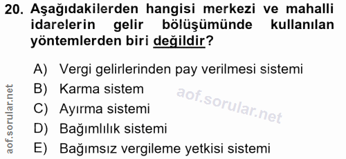 20. soru: Aşağıdakilerden hangisi merkezi ve mahalli idarelerin gelir bölüşümünde kullanılan yöntemlerden biri değildir? A) Ver…