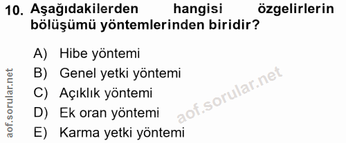 10. soru: Aşağıdakilerden hangisi özgelirlerin bölüşümü yöntemlerinden biridir? A) Hibe yöntemi B) Genel yetki yöntemi C) Açıkl…