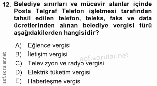 12. soru: Belediye sınırları ve mücavir alanlar içinde Posta Telgraf Telefon işletmesi tarafından tahsil edilen telefon, teleks…