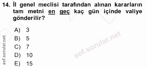 14. soru: il genel meclisi tarafından alınan kararların tam metni en geç kaç gün içinde valiye gönderilir? A) 3 B) 5 C) 7 D) 10…