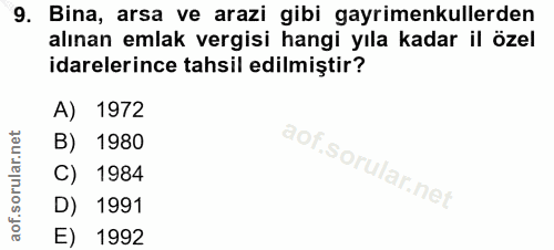 9. soru: Bina, arsa ve arazi gibi gayrimenkullerden alınan emlak vergisi hangi yıla kadar il özel idarelerince tahsil edilmişt…
