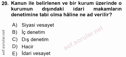 20. soru: Kanun ile belirlenen ve bir kurum üzerinde o kurumun dışındaki idari makamların denetimine tabi olma hâline ne ad ver…