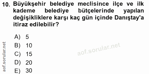10. soru: Büyükşehir belediye meclisince ilçe ve ilk kademe belediye bütçelerinde yapilan değişikliklere karşı kaç gün içinde D…