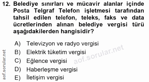 12. soru: Belediye sınırları ve mücavir alanlar içinde Posta Telgraf Telefon işletmesi tarafından tahsil edilen telefon, teleks…