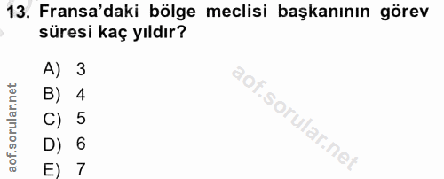 13. soru: Fransa'daki bölge meclisi başkanının görev süresi kaç yıldır? A) 3 B) 4 C) 5 D) 6 E) 7