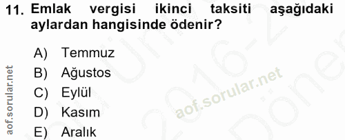 11. soru: Emlak vergisi ikinci taksiti aşağıdaki aylardan hangisinde ödenir? A) Temmuz B) Ağustos C) | Eylül D) Kasım E) Aralık