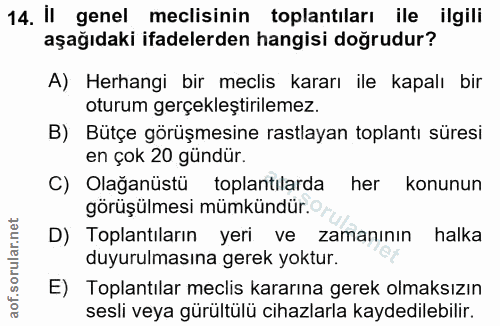 14. soru: İl genel meclisinin toplantıları ile ilgili aşağıdaki ifadelerden hangisi doğrudur? A) Herhangi bir meclis kararı ile…