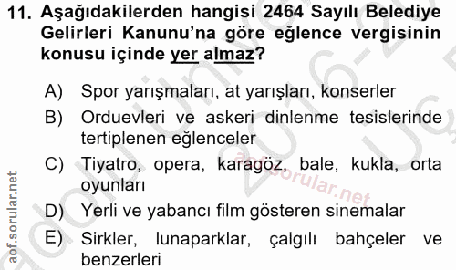 11. soru: Aşağıdakilerden hangisi 2464 Sayılı Belediye Gelirleri Kanunu'na göre eğlence vergisinin konusu içinde yer almaz? A)…