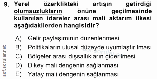 9. soru: Yerel özerklikteki artışın getirdiği olumsuzlukların önüne geçilmesinde kullanılan idareler arası mali aktarım ilkesi…